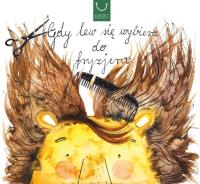 Gdy lew się wybiera do fryzjera / Bajkopis. Autor: Grech Natan. SmakLiter.pl Okładka książki Gdy lew się wybiera do fryzjera / Bajkopis