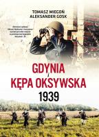 Gdynia i Kępa Oksywska 1939. Autor: Tomasz Miegoń, Gosk Aleksander. SmakLiter.pl Okładka książki Gdynia i Kępa Oksywska 1939