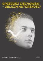 Grzegorz Ciechowski oblicza autorskości. Autor: Sylwia Gawłowska. SmakLiter.pl Okładka książki Grzegorz Ciechowski oblicza autorskości