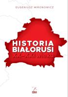 Historia Białorusi XX-XXI wieku. Autor: Mironowicz Eugeniusz. SmakLiter.pl Okładka książki Historia Białorusi XX-XXI wieku