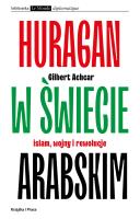 Huragan w świecie arabskim Islam wojny i rewolucje. Autor: Achcar Gilbert. SmakLiter.pl Okładka książki Huragan w świecie arabskim Islam wojny i rewolucje