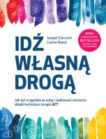 Idź własną drogą. Autor: Ciarrochi Joseph, Hayes Louise. SmakLiter.pl Okładka książki Idź własną drogą
