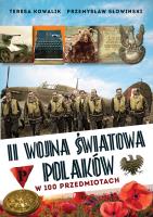 II wojna światowa Polaków w 100 przedmiotach. Autor: Teresa Kowalik, Przemysław Słowiński. SmakLiter.pl Okładka książki II wojna światowa Polaków w 100 przedmiotach