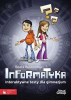 Informatyka Interaktywne testy dla gimnazjum. Autor: Rutkowska Beata. SmakLiter.pl Okładka książki Informatyka Interaktywne testy dla gimnazjum
