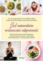 Jak naturalnie wzmocnić odporność. Autor: Fleck Anne, Jörn Klasen, Riedl Matthias. SmakLiter.pl Okładka książki Jak naturalnie wzmocnić odporność