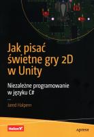 Okładka książki Jak pisać świetne gry 2D w Unity