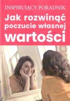 Okładka książki Jak rozwinąć poczucie własnej wartości