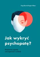 Jak wykryć psychopatę?. Autor: Dag yvind Engen Nilsen, Milena Skoczko. SmakLiter.pl Okładka książki Jak wykryć psychopatę?