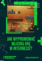 Jak wypromować własną grę w Internecie. Autor: Kołodziejczyk Ireneusz. SmakLiter.pl Okładka książki Jak wypromować własną grę w Internecie
