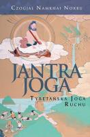 Jantra-joga. Tybetańska joga ruchu. Autor: Czogjal Namkhai Norbu. SmakLiter.pl Okładka książki Jantra-joga. Tybetańska joga ruchu
