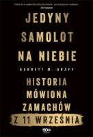 Jedyny samolot na niebie. Historia mówiona.... Autor: Garrett M. Graff. SmakLiter.pl Okładka książki Jedyny samolot na niebie. Historia mówiona...