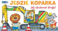 Jedzie koparka – rozkładanka. Jak zbudować drogę?. Autor: Opracowanie zbiorowe. SmakLiter.pl Okładka książki Jedzie koparka – rozkładanka. Jak zbudować drogę?