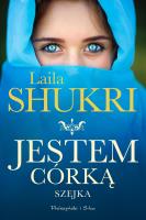 Jestem córką szejka. Autor: Laila Shukri. SmakLiter.pl Okładka książki Jestem córką szejka