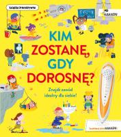 Kim zostanę, gdy dorosnę. Autor: Catherine Barr, Ana Gomez, Olejarczyk Joanna. SmakLiter.pl Okładka książki Kim zostanę, gdy dorosnę