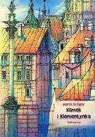 Klimek i klementynka w.2021. Autor: Maria Kruger. SmakLiter.pl Okładka książki Klimek i klementynka w.2021