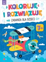 Koloruję i rozwiązuję. Zadania dla dzieci 7+. Autor: Sylwia Kajdana. SmakLiter.pl Okładka książki Koloruję i rozwiązuję. Zadania dla dzieci 7+