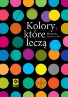 Kolory, które leczą. Autor: BARBARA SIERADZAN. SmakLiter.pl Okładka książki Kolory, które leczą