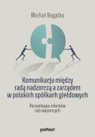 Okładka książki Komunikacja między radą nadzorczą a zarządem w polskich spółkach giełdowych. Perspektywa członków rad nadzorczych
