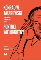 Konrad W. Tatarowski - naukowiec, dziennikarz, poeta. Autor: Nolbrzak Renata, Agnieszka Barczyk-Sitkowska. SmakLiter.pl Okładka książki Konrad W. Tatarowski - naukowiec, dziennikarz, poeta