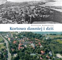 Kortowo dawniej i dziś. Autor: Achremczyk Stanisław. SmakLiter.pl Okładka książki Kortowo dawniej i dziś