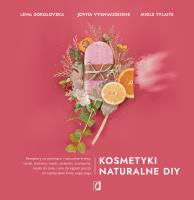 Kosmetyki naturalne DIY. Autor: Lena Sokolovska, Jovita Vysniauskiene, MIGLE TYLAITE. SmakLiter.pl Okładka książki Kosmetyki naturalne DIY
