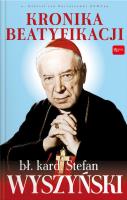 Kronika Beatyfikacji Prymasa Wyszyńskiego. Autor: Gabriel Bartoszewski. SmakLiter.pl Okładka książki Kronika Beatyfikacji Prymasa Wyszyńskiego