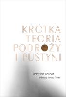 Krótka teoria podróży i pustyni. Autor: Cristian Crusat. SmakLiter.pl Okładka książki Krótka teoria podróży i pustyni