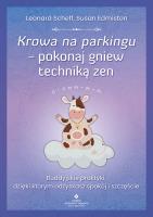 Krowa na parkingu pokonaj gniew techniką zen. Autor: Leonard Scheff, Susan Edmiston. SmakLiter.pl Okładka książki Krowa na parkingu pokonaj gniew techniką zen