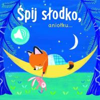 Książka z dźwiękiem. Śpij słodko aniołku. Autor:   Praca zbiorowa. SmakLiter.pl Okładka książki Książka z dźwiękiem. Śpij słodko aniołku