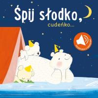 Książka z dźwiękiem. Śpij słodko cudeńko. Autor:   Praca zbiorowa. SmakLiter.pl Okładka książki Książka z dźwiękiem. Śpij słodko cudeńko