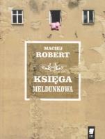 Księga meldunkowa. Autor: Maciej Robert. SmakLiter.pl Okładka książki Księga meldunkowa