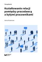 Okładka książki Kształtowanie relacji pomiędzy pracodawcą a byłymi pracownikami