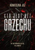 Kto jest bez grzechu. Autor: Jeż Agnieszka. SmakLiter.pl Okładka książki Kto jest bez grzechu
