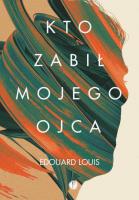 Kto zabił mojego ojca. Autor: Edouard Louis. SmakLiter.pl Okładka książki Kto zabił mojego ojca