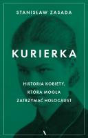 Kurierka Historia kobiety, która mogła zatrzymać... Autor: Zasada Stanisław. SmakLiter.pl Okładka książki Kurierka Historia kobiety, która mogła zatrzymać..