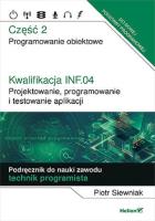 Kwalifikacja INF.04. Cz2 Projektowanie, programowanie i testowanie aplikacji.. Autor: Piotr Siewniak. SmakLiter.pl Okładka książki Kwalifikacja INF.04. Cz2 Projektowanie, programowanie i testowanie aplikacji.