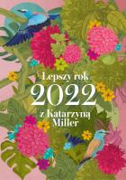 Lepszy rok 2022 z Katarzyną Miller. Autor: Katarzyna Miller. SmakLiter.pl Okładka książki Lepszy rok 2022 z Katarzyną Miller