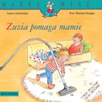 Mądra mysz. Zuzia pomaga mamie. Autor: Eva Wenzel-Burger, Liane Schneider. SmakLiter.pl Okładka książki Mądra mysz. Zuzia pomaga mamie