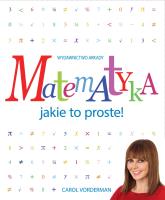 Matematyka jakie to proste! w.2. Autor: Vorderman Carol. SmakLiter.pl Okładka książki Matematyka jakie to proste! w.2