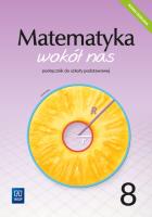 Matematyka wokół nas podręcznik dla klasy 8 szkoły podstawowej 1777A1. Autor: Drążek Anna, Duvnjak Ewa, Kokiernak-Jurkiewicz Ewa. SmakLiter.pl Okładka książki Matematyka wokół nas podręcznik dla klasy 8 szkoły podstawowej 1777A1