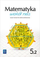 Matematyka wokół nas zeszyt ćwiczeń dla klasy 5 część 2 szkoły podstawowej 177791. Autor: Kowalczyk Marianna. SmakLiter.pl Okładka książki Matematyka wokół nas zeszyt ćwiczeń dla klasy 5 część 2 szkoły podstawowej 177791