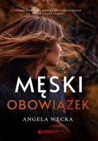 Męski obowiązek. Autor: Węcka Angela. SmakLiter.pl Okładka książki Męski obowiązek