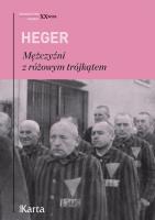 Mężczyźni z różowym trójkątem. Świadectwo homoseksualnego więźnia obozu koncentracyjnego z lat 1939-1943 wyd. 4. Autor: Heger Heinz. SmakLiter.pl Okładka książki Mężczyźni z różowym trójkątem. Świadectwo homoseksualnego więźnia obozu koncentracyjnego z lat 1939-1943 wyd. 4