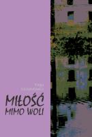 Miłość mimo woli. Autor: Szczykutowicz Kinga. SmakLiter.pl Okładka książki Miłość mimo woli