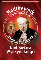 Modlitewnik za wstawiennictwem bł. kard. Stefana Wyszyńskiego. Autor: Smoliński Leszek. SmakLiter.pl Okładka książki Modlitewnik za wstawiennictwem bł. kard. Stefana Wyszyńskiego
