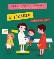 Mój mały świat. Pierwsze słowa. U lekarza. Autor: Anna Simeone (ilustr.). SmakLiter.pl Okładka książki Mój mały świat. Pierwsze słowa. U lekarza