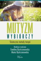Mutyzm wybiórczy. Skuteczne metody terapii w.2. Autor: Maria Bystrzanowska, Ewelina Bystrzanowska. SmakLiter.pl Okładka książki Mutyzm wybiórczy. Skuteczne metody terapii w.2