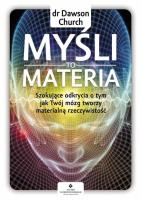 Myśli to materia. Autor: DAWSON CHURCH. SmakLiter.pl Okładka książki Myśli to materia