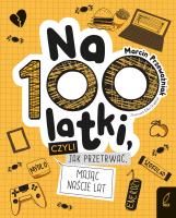 Na100latki, czyli jak przetrwać mając naście lat. Autor: Marcin Przewoźniak. SmakLiter.pl Okładka książki Na100latki, czyli jak przetrwać mając naście lat