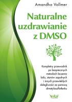 Naturalne uzdrawianie z DMSO. Autor: Vollmer Amandha. SmakLiter.pl Okładka książki Naturalne uzdrawianie z DMSO